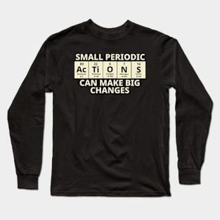 Small Periodic Actions Can Make Big Changes Long Sleeve T-Shirt